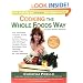 Cooking the Whole Foods Way: Your Complete, Everyday Guide to Healthy, Delicious Eating with 500 VeganRecipes, Menus, Techniques, Meal Planning, Buying Tips, Wit, and Wisdom