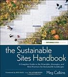 The Sustainable Sites Handbook: A Complete Guide to the Principles, Strategies, and Best Practices for Sustainable Landscapes (Wiley Series in Sustainable Design)