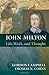 John Milton Life, Work, and Thought: Life, Work, and Thought