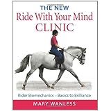 the new ride with your mind clinic rider biomechanics basics to brillance