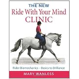 The New Ride with Your Mind Clinic: Rider Biomechanics-Basics to Brillanceby Mary Wanless