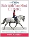 The New Ride with Your Mind Clinic: Rider Biomechanics-Basics to Brillance