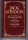 Jack London: Call of the Wild White Fang the Sea-Wolf
