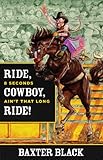 Ride, Cowboy, Ride!: 8 Seconds Ain't That Long