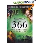 Click here to buy 366: More Great Stories from History For Every Day of the Year by W.B. Marsh.