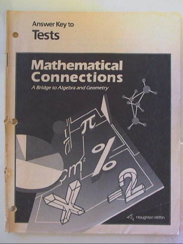 Mathematical Connections, A Bridge to Algebra and Geometry: Answer Key to Tests Isbn 0395470242