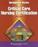 Springhouse Review for Critical Care Nursing Certification (American Nursing Review for Critical Care Nursing Certificat)