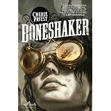 Boneshaker (Sci Fi Essential Books) ~ Cherie Priest