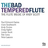 Andy Scott, The Bad Tempered Flute - The Flute Music of Andy Scott Music