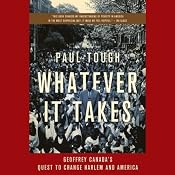 Whatever It Takes: Geoffrey Canada's Quest to Change Harlem and America | [Paul Tough]