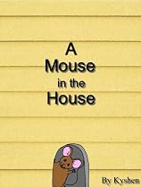 Click to Download Free Kindle Book -> A Mouse in the House