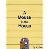 A Mouse in the House ~ Kyshen