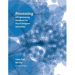Processing: A Programming Handbook for Visual Designers and Artists