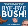 Bye-Bye Bush 2008 Daily Calendar