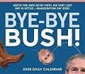 Bye-Bye Bush 2008 Daily Calendar