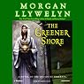 The Greener Shore: A Novel of the Druids of Hibernia