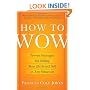 How to Wow: Proven Strategies for Selling Your [Brilliant] Self in Any Situation