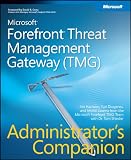 Microsoft Forefront Threat Management Gateway (TMG) Administrator's Companion (Pro -Administrator's Campanion)