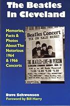 The Beatles In Cleveland: Memories, Facts & Photos About The Notorious 1964 & 1966 Concerts