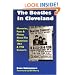 The Beatles In Cleveland: Memories, Facts & Photos About The Notorious 1964 & 1966 Concerts