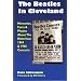 The Beatles in Cleveland: Memories, Facts & Photos About the Notorious 1964 & 1966 Concerts