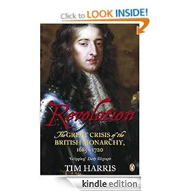 Revolution: The Great Crisis of the British Monarchy, 1685-1720