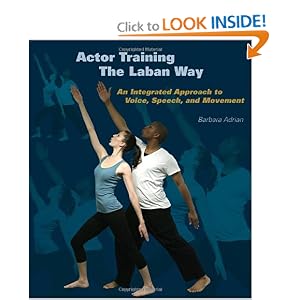 Actor Training the Laban Way: An Integrated Approach to Voice, Speech, and Movement Barbara Adrian