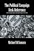 The Political Campaign Desk Reference: A Guide for Campaign Managers and Candidates Running for Elected Office The Political Campaign Desk Reference: A Guide for Campaign Managers and Candidates Running for Elected Office