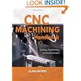 CNC Machining Handbook: Building, Programming, and Implementation