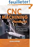 CNC Machining Handbook: Building, Pro...
