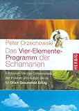 Produkt-Bild: Das Vier-Elemente Programm der Schamanen: Entdecken Sie das Geheimwissen der Indianer und nutzen sie es f&uuml;r Gl&uuml;ck, Gesundheit, Erfolg