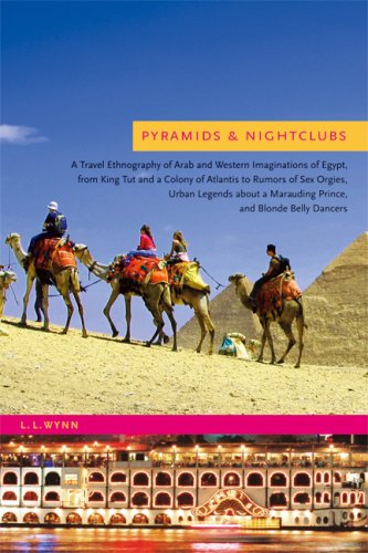 City Travel Guides Discounted  Books : Pyramids and Nightclubs: A Travel Ethnography of Arab and Western Imaginations of Egypt, from King Tut and a Colony of Atlantis to Rumors of Sex Orgies, ... a Marauding Prince, and Blonde Belly Dancers