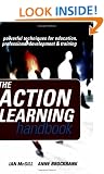 The Action Learning Handbook: Powerful Techniques for Education, Professional Development and Training