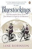 Bluestockings: The Remarkable Story of the First Women to Fight for an Education