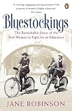 Bluestockings: The Remarkable Story of the First Women to Fight for an Education