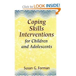 Click here to buy Coping Skills Interventions for Children and Adolescents by Susan G. Forman.