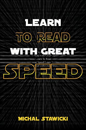 learn to read with great speed how to take your reading skills to the next level and beyond in only 10 minutes