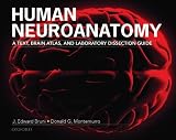 Human Neuroanatomy: A Text, Brain Atlas, and Laboratory Dissection Guide