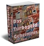 DAS-TURBOGELD-GEHEIMNIS - Ihr Wegweiser zum perfekten Infoprodukt [ebook-deutsch]