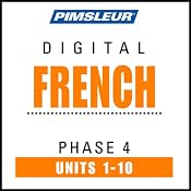 French Phase 4, Units 1-10: Learn to Speak and Understand French with Pimsleur Language Programs | [Pimsleur]