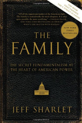 The Family: The Secret Fundamentalism at the Heart of American Power
