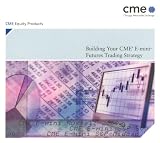 Dan Gramza. Building Your CME E-mini Futures Trading Strategy.