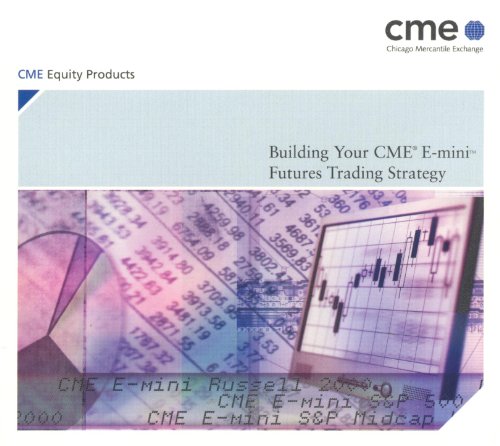 Dan Gramza. Building Your CME E-mini Futures Trading Strategy.