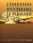 L'invention d'un paradis : Le P�rigord