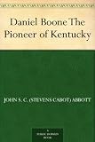 Daniel Boone The Pioneer of Kentucky