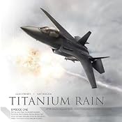Titanium Rain, Episode One (Dramatized) | [Josh Finney, Kat Rocha]