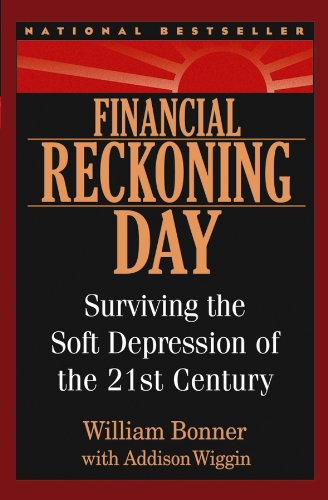 Financial Reckoning Day: Surviving the Soft Depression of the 21st Century (Agora Series)