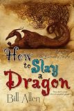 How To Slay A Dragon
