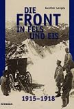 Produkt-Bild: Die Front in Fels und Eis. Der Weltkrieg 1915 - 1918 im Hochgebirge
