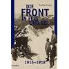 Die Front in Fels und Eis. Der Weltkrieg 1915 - 1918 im Hochgebirge